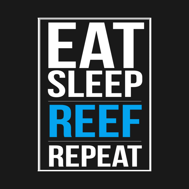 Eat Sleep Reef Repeat Fishkeepers DIY by studiokrk