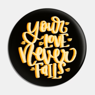 Your love never fails Pin