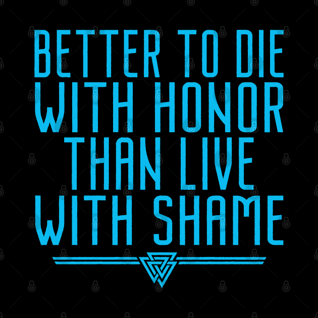 Better To Die With Honor | Inspirational Quote Design by The Frozen Forge