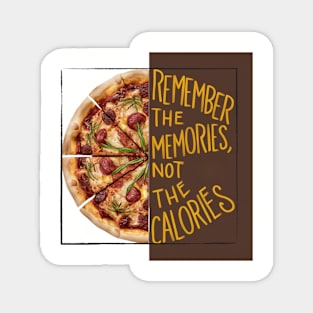 Remember The Memories, Not The Calories Magnet