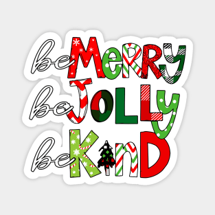 Be Merry Be Jolly Be Kind Magnet