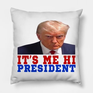 ITS ME HI PRESIDENT Pillow