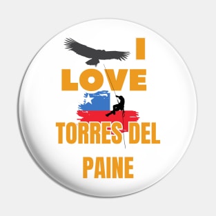 I love Torres de Paine National Park - Patagonia Chile Pin