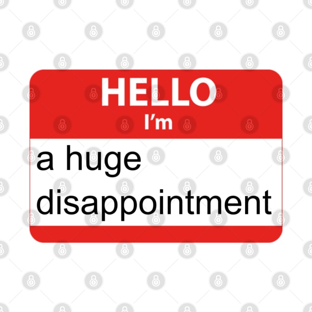 Hello I'm a Huge Disappointment by Milewq