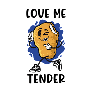 Love Me Tender Funny Chicken Nugget T-Shirt