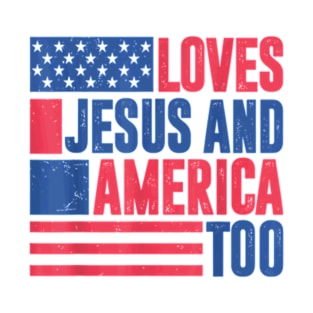 Loves Jesus And America Too 4th Of July Patriotic Womens Men T-Shirt