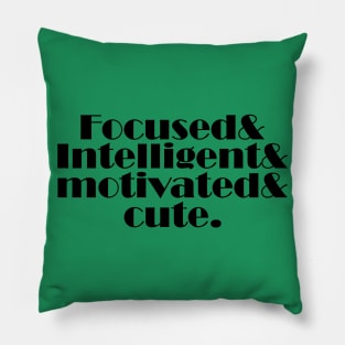 focused and intelligent and motivated and cute Pillow