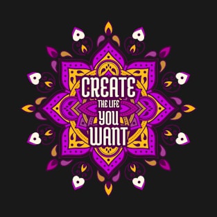 Create The Life You Want (Purple) T-Shirt