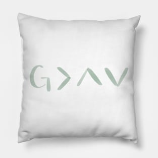 God is greater than the highs and the lows Pillow