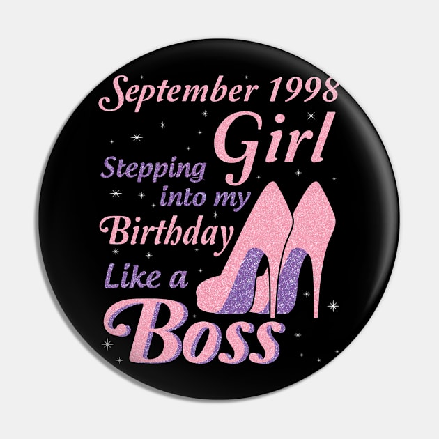 September 1998 Girl Stepping Into My Birthday Like A Boss Happy Birthday To Me You Nana Mom Daughter Pin by joandraelliot