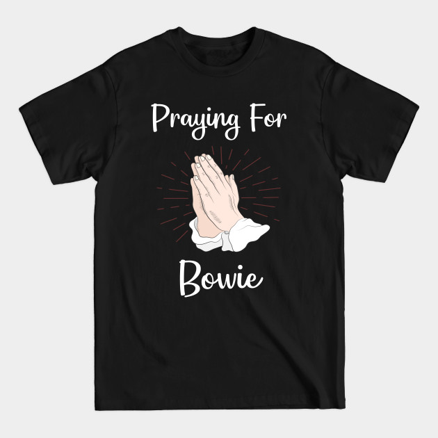 Discover Praying For Bowie - Bowie - T-Shirt