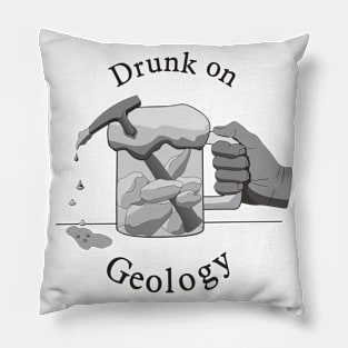 Drunk on Geology Pillow