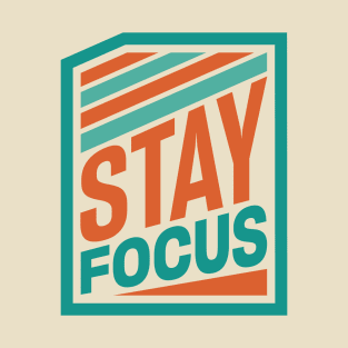 stay focus T-Shirt T-Shirt