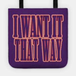 I Want It That Way Tote