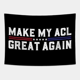 Make My ACL Great Again Funny ACL Surgery Recovery Torn ACL Tapestry