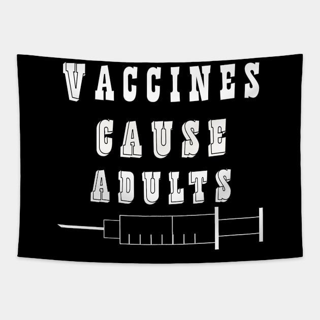 Vaccines Cause Adults T-Shirt Funny Pharmacy Gift Tapestry by kaza191