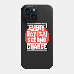 Every day is a second chance Phone Case