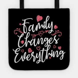 'Family Changes Everything' Family Love Shirt Tote