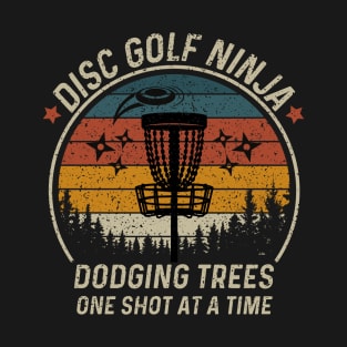 Disc Golf Ninja Dodging Trees One Shot At A Time T-Shirt