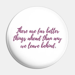 Far Better Things Pin