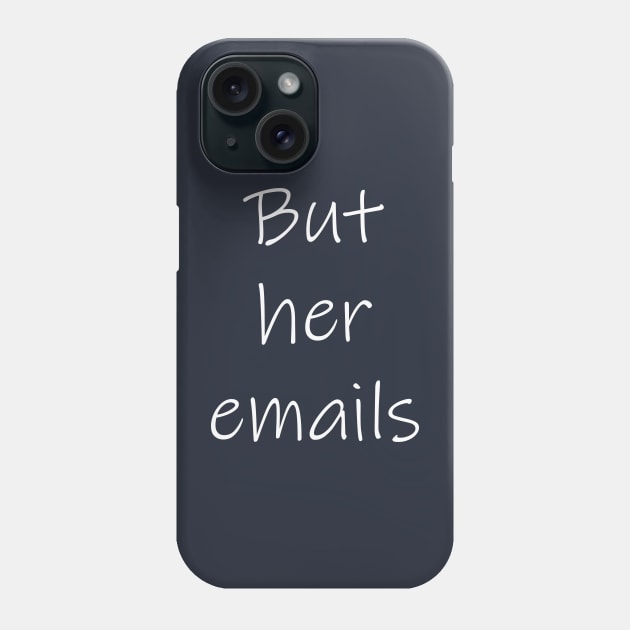 But her emails Phone Case by tommysphotos