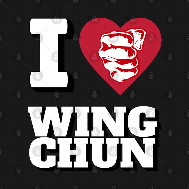 I Love Wing Chun by Genbu