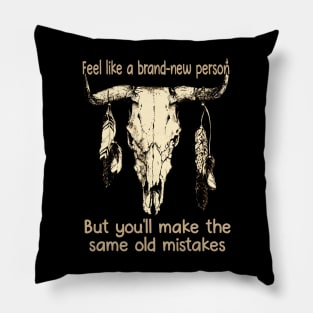 I Got My Hopes Up Again, Oh No, Not Again Feels Like We Only Go Backwards Bull Skull Pillow