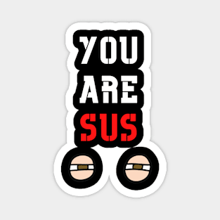 You Are Sus - Small Eyes Squint Magnet