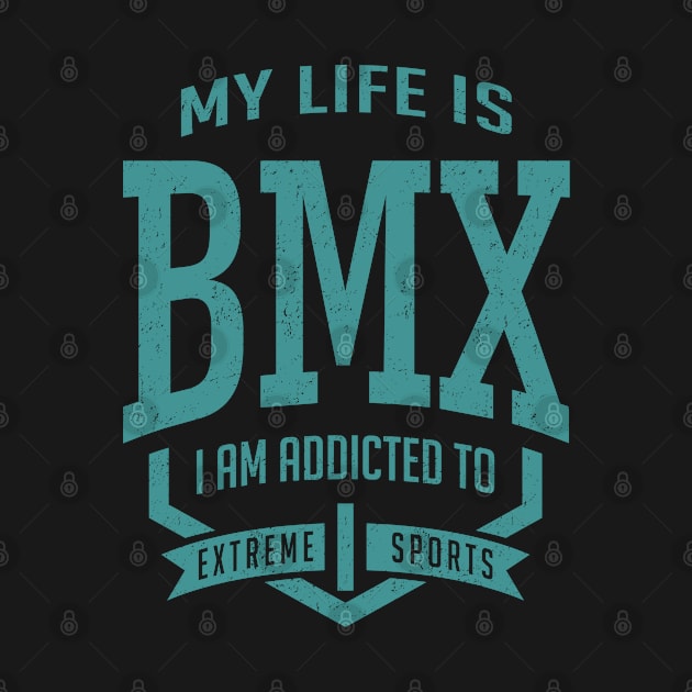 My Life is BMX - Extreme Sport Gift by cidolopez