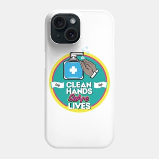 Clean hands save lives Phone Case