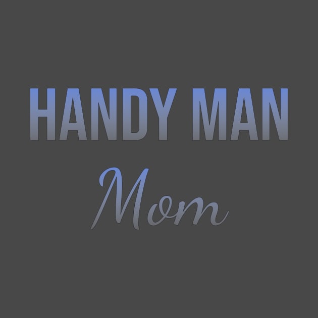 Handy man mom by Apollo Beach Tees