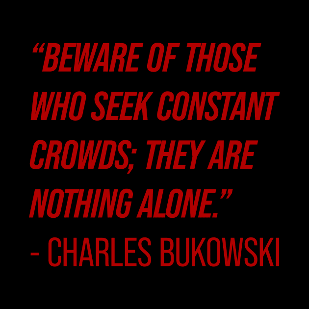 Charles Bukowski Quote by n23tees