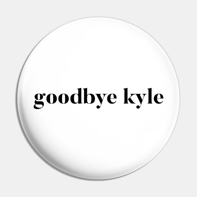 Goodbye Kyle. Real Housewives og Beverly Hills Ken Todd Quote Pin by mivpiv