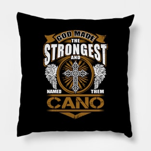 Cano Name T Shirt - God Found Strongest And Named Them Cano Gift Item Pillow