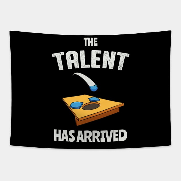 The Talent Has Arrived Funny Cornhole Tapestry by Foxxy Merch