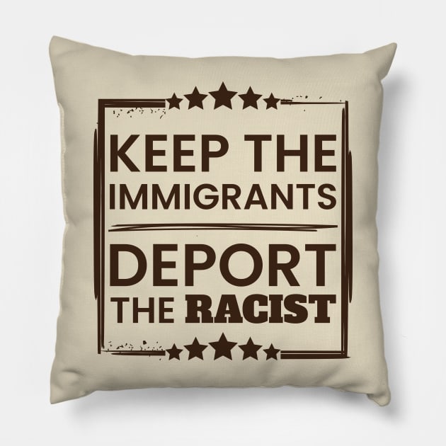 Keep The Immigrants. Deport the racists poster Pillow by Clawmarks