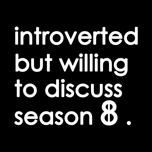 Introverted But Willing To Discuss season 8 by Yaman