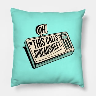 Oh This Calls For A Spreadsheet typography design Pillow