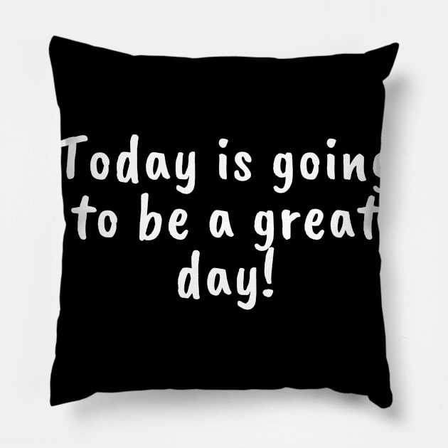 Today is a great day Pillow by Unusual Choices