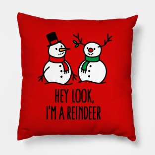 Hey look I'm a reindeer Funny Christmas snowman Pillow