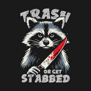 Trash Or Get Stabbed T-Shirt