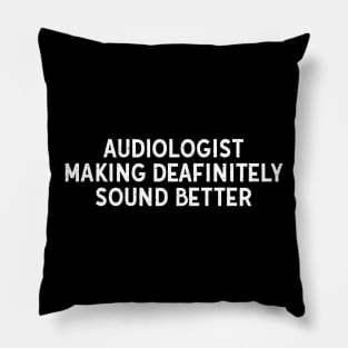 Audiologist Making Deafinitely Sound Better Pillow