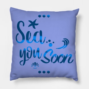 Sea you soon [Positive tropical motivation] Pillow