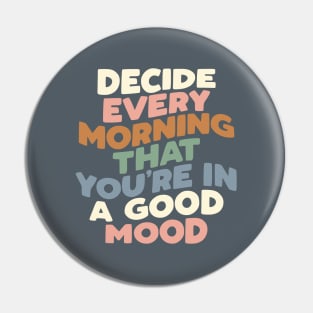 Decide Every Morning That You're In a Good Mood Pin
