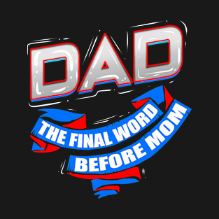 Dad Final Word T-Shirt