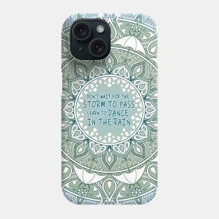 MANDALA QUOTE - Dance in the Rain Phone Case