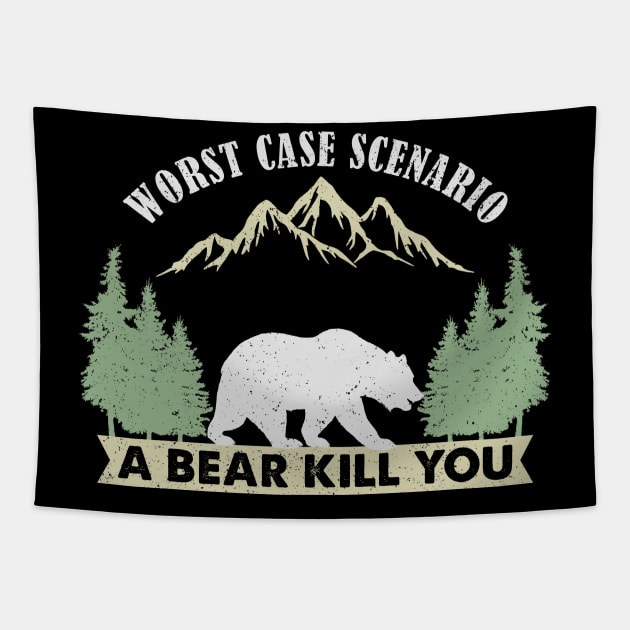 Worst Case Scenario A Bear Kills You Tapestry by unaffectedmoor