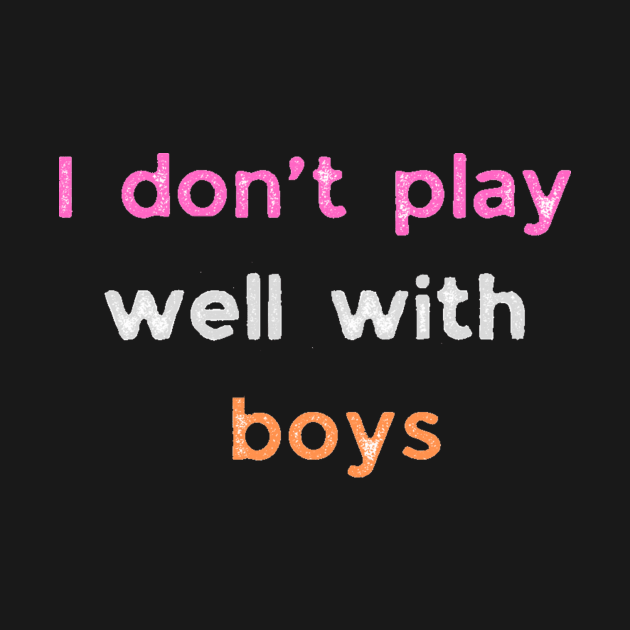 I don't play well with boys lesbian pride by system51