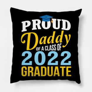 Proud Daddy Of A Class Of 2022 Graduate Happy Senior Father Pillow