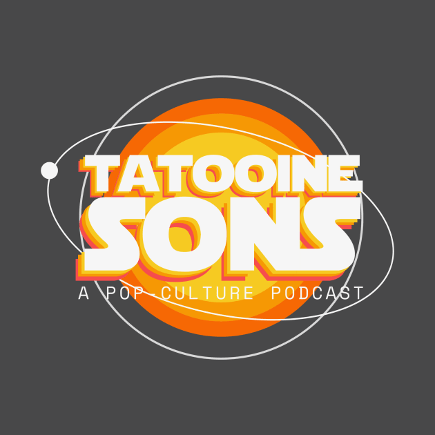 Tatooine Sons: A Pop-Culture Podcast (2021) by Tatooine Sons